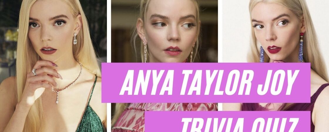 Anya Taylor Joy Trivia Quiz