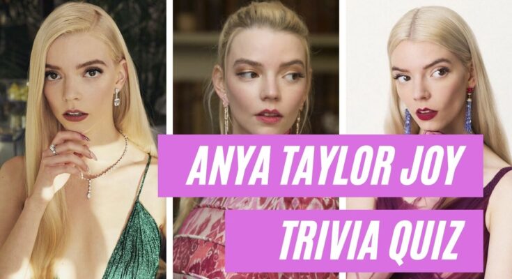 Anya Taylor Joy Trivia Quiz